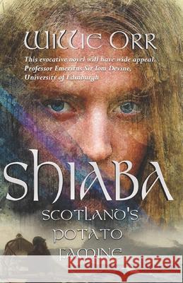 Shiaba: Scotland's Potato Famine Willie Orr 9781914399329 Sparsile Books Ltd - książka