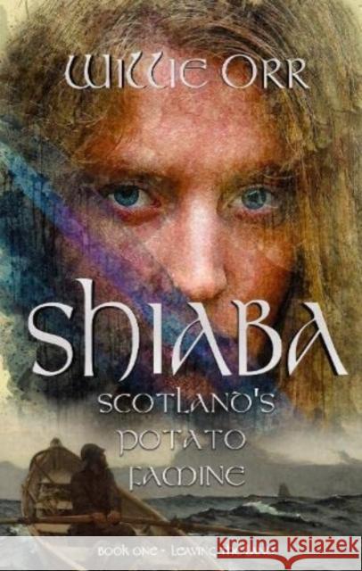 Shiaba: Scotland's Potato Famine Willie Orr 9781914399817 Sparsile Books Ltd - książka