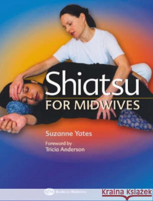 Shiatsu for Midwives Suzanne Yates Yates                                    Anderson 9780750655231 Books for Midwives PR - książka