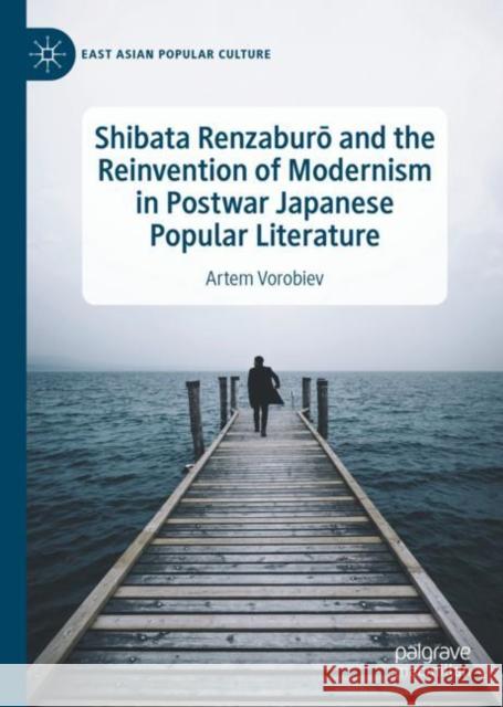 Shibata Renzaburō And the Reinvention of Modernism in Postwar Japanese Popular Literature Vorobiev, Artem 9783031111914 Palgrave MacMillan - książka