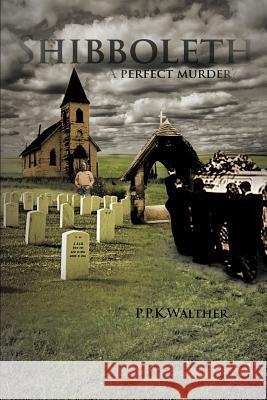 Shibboleth: A Perfect Murder? P. P. K. Walther 9781456784331 Authorhouse - książka