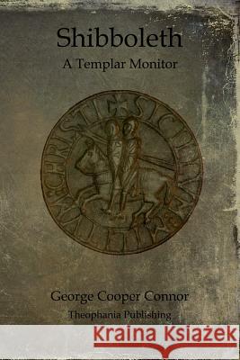 Shibboleth: A Templar Monitor George Cooper Connor 9781468024104 Createspace - książka