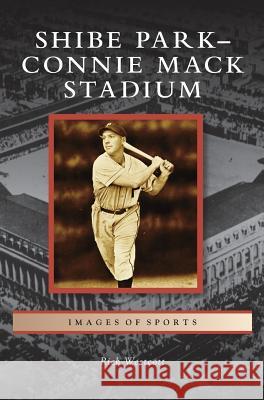 Shibe Park-Connie Mack Stadium Rich Westcott 9781531650674 Arcadia Publishing Library Editions - książka