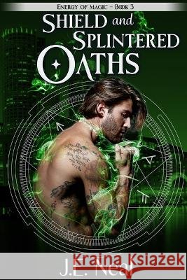 Shield and Splintered Oaths J. E. Neal 9781940174655 Realm Press, LLC - książka
