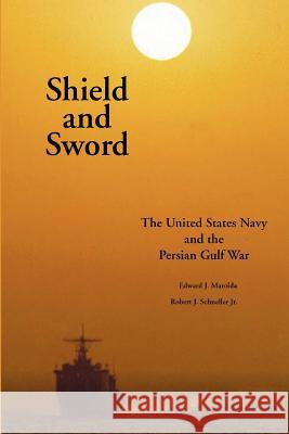 Shield and Sword: The United States Navy and the Persian Gulf War Marolda, Edward J. 9781931641289 Government Reprints Press - książka