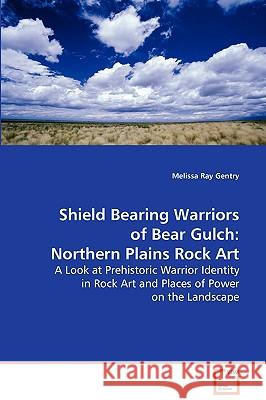 Shield Bearing Warriors of Bear Gulch Melissa Ray Gentry 9783639080315 VDM VERLAG DR. MULLER AKTIENGESELLSCHAFT & CO - książka