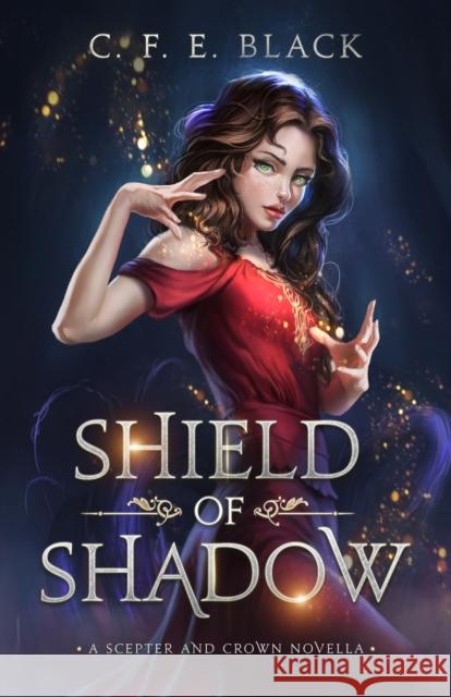 Shield of Shadow: A Scepter and Crown Novella C F E Black   9781737942573 Hillcity Press - książka