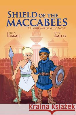 Shield of the Maccabees: A Hanukkah Graphic Novel Kimmel, Eric A. 9781681155715 Apples & Honey Press - książka