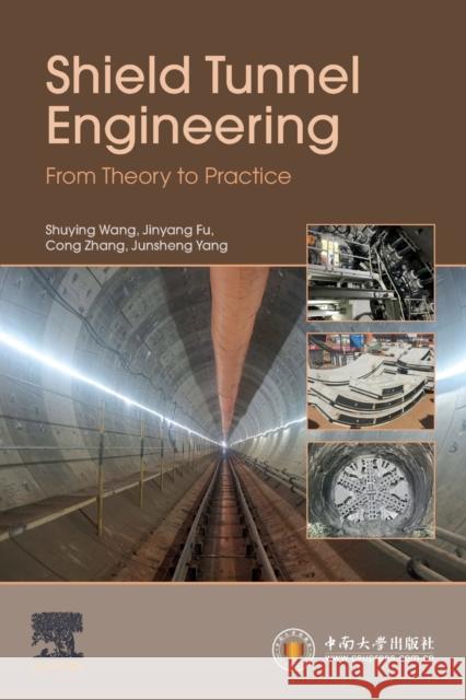 Shield Tunnel Engineering: From Theory to Practice Shuying Wang Jinyang Fu Junsheng Yang 9780128239926 Elsevier - książka