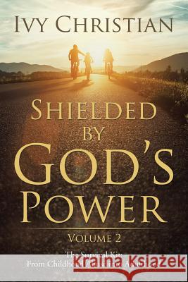 Shielded by God's Power: The Survival Kit: From Childhood Abuse into Adulthood Christian, Ivy 9781543434606 Xlibris - książka