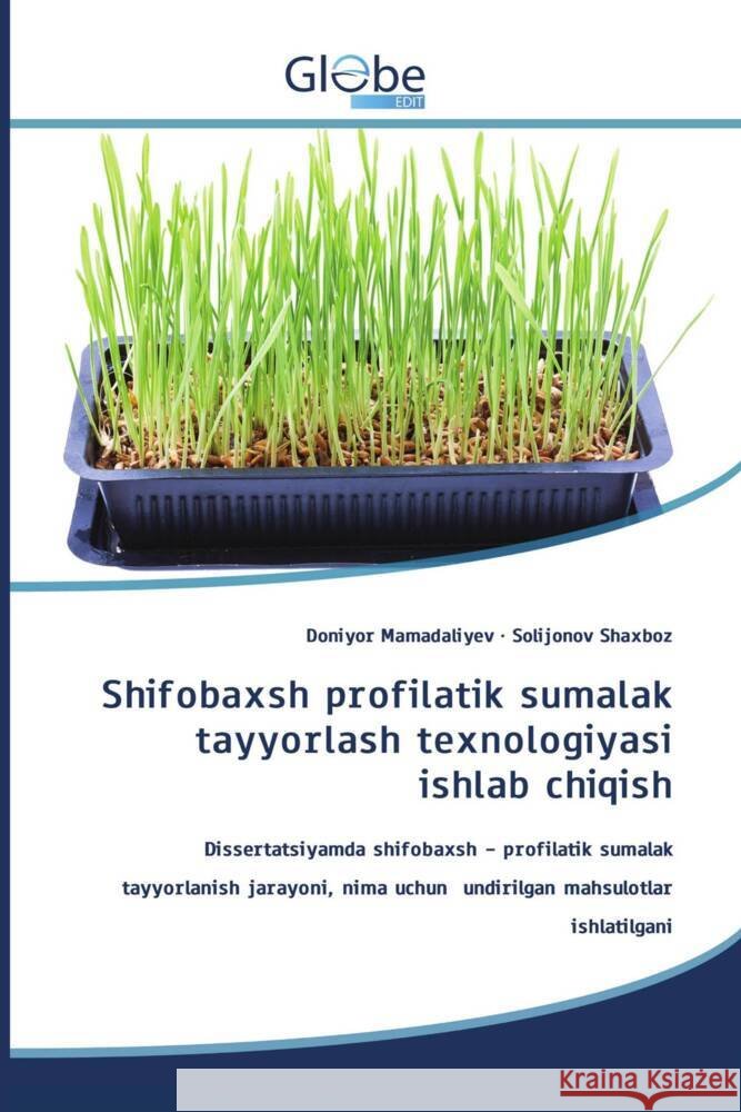 Shifobaxsh profilatik sumalak tayyorlash texnologiyasi ishlab chiqish Mamadaliyev, Doniyor, Shaxboz, Solijonov 9786208831974 GlobeEdit - książka