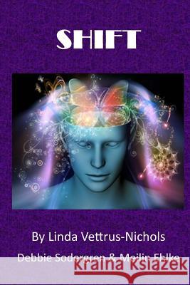 Shift Linda Vettrus-Nichols Debbie Sodergren Meilin Ehlke 9781530364275 Createspace Independent Publishing Platform - książka