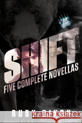 Shift: A Bear Bites Anthology: Five Complete Novellas Ruby Dixon 9781533540102 Createspace Independent Publishing Platform - książka