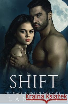 Shift: A Dark Paranormal Shifter Romance Lana Sky 9781956608502 Lana Sky - książka