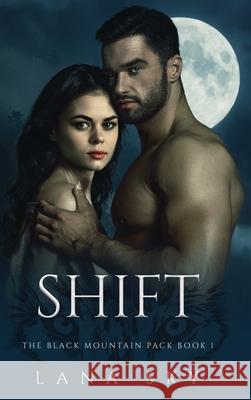 Shift: A Dark Paranormal Shifter Romance Lana Sky 9781956608519 Lana Sky - książka