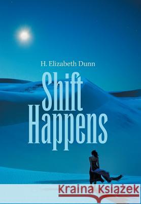 Shift Happens H Elizabeth Dunn 9781984524638 Xlibris Us - książka