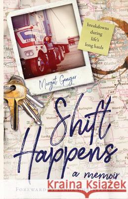 Shift Happens: breakdowns during life's long hauls Genger, Margot Jarvis 9780999632505 Margot Jarvis Genger - książka