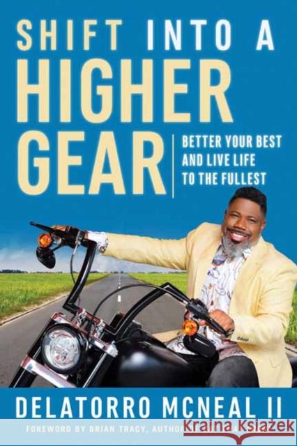 Shift into a Higher Gear: Better Your Best and Live Life to the Fullest Delatorro McNeal 9781523093731 Berrett-Koehler Publishers - książka