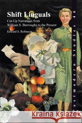 Shift Linguals: Cut-Up Narratives from William S. Burroughs to the Present Edward S. Robinson 9789042033030 Rodopi - książka
