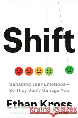 Shift: Managing Your Emotions--So They Don't Manage You Ethan Kross 9780593444412 Crown Publishing Group (NY) - książka