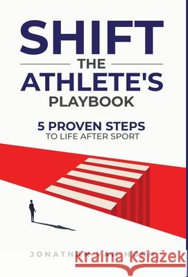 Shift: The Athlete's Playbook 5 Proven Steps to Life after Sport Jonathan Va 9781647468255 Author Academy Elite - książka