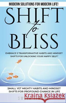 Shift to Bliss Sweta Tiwary   9798223487210 Sweta Tiwary - książka