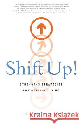 Shift Up!: Strengths Strategies for Optimal Living Deanna Murphy Lisa Dawn Gregory Steve Jeffs 9781632991669 River Grove Books - książka