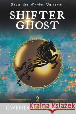 Shifter Ghost: A Wyrdos Universe Novel Gwendolyn Druyor   9781948421195 Wendoglen LLC - książka