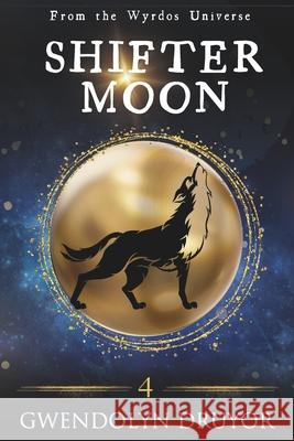 Shifter Moon: A Wyrdos Universe Novel Gwendolyn Druyor 9781948421379 Wendoglen LLC - książka