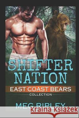 Shifter Nation: East Coast Bears Collection Meg Ripley 9781090446329 Independently Published - książka