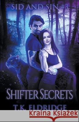 Shifter Secrets T K Eldridge 9798201682682 Graffridge Publishing - książka
