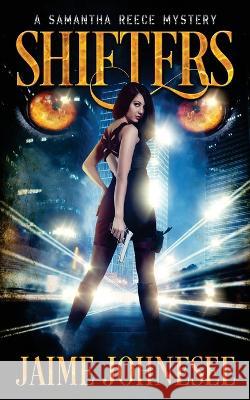 Shifters: A Samantha Reece Mystery Jaime Johnesee 9781530406968 Createspace Independent Publishing Platform - książka