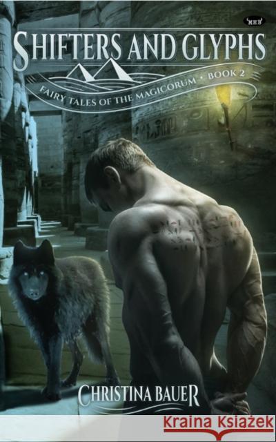 Shifters and Glyphs: Book 2 in the Fairy Tales of the Magicorum Christina Bauer 9781945723131 Monster House Books, LLC - książka