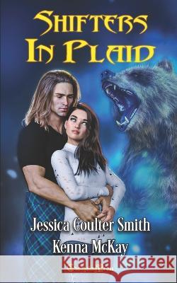 Shifters in Plaid: Paranormal Women's Fiction Jessica Coulter Smith Kenna McKay  9781605218748 Changeling Press LLC - książka