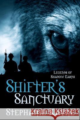 Shifter's Sanctuary: A Legends of Shadow Earth Novel Jody Wallace Stephanie Kayne 9781944239046 Stephanie Kayne - książka