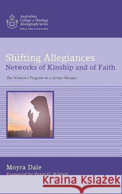 Shifting Allegiances: Networks of Kinship and of Faith Moyra Dale, Peter G Riddell, Ph.D. (Melbourne School of Theology) 9781498237208 Wipf & Stock Publishers - książka