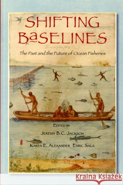 Shifting Baselines : The Past and the Future of Ocean Fisheries  Jackson 9781610910019  - książka