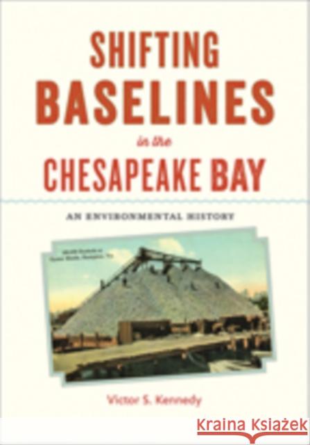 Shifting Baselines in the Chesapeake Bay: An Environmental History Victor S. Kennedy 9781421426549 Johns Hopkins University Press - książka