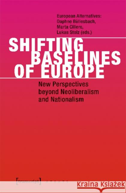 Shifting Baselines of Europe: New Perspectives Beyond Neoliberalism and Nationalism Büllesbach, Daphne 9783837639544 transcript - książka