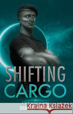 Shifting Cargo Danielle Forrest 9781950795109 Eternal Scribe Publishing. - książka