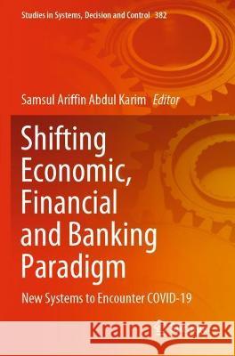 Shifting Economic, Financial and Banking Paradigm: New Systems to Encounter COVID-19 Abdul Karim, Samsul Ariffin 9783030796129 Springer International Publishing - książka