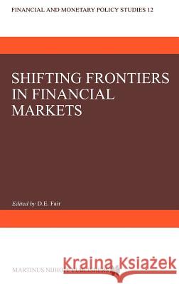 Shifting Frontiers in Financial Markets D. E. Fair Donald E. Fair 9789024732258 Springer - książka