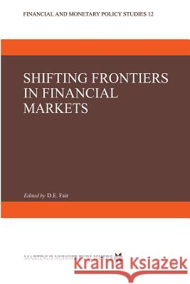 Shifting Frontiers in Financial Markets D. E. Fair   9789401087827 Springer - książka