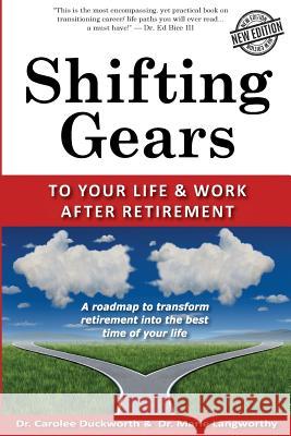 Shifting Gears to Your Life and Work After Retirement: Second Edition Dr Carolee Duckworth Dr Marie Langworthy 9780984513697 New Cabady Press - książka