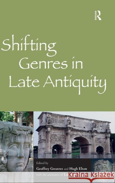 Shifting Genres in Late Antiquity Geoffrey Greatrex Hugh Elton Lucas Mcmahon 9781472443489 Ashgate Publishing Limited - książka