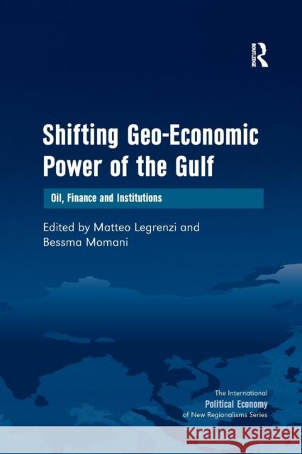 Shifting Geo-Economic Power of the Gulf: Oil, Finance and Institutions Bessma Momani Matteo Legrenzi 9781138261358 Routledge - książka