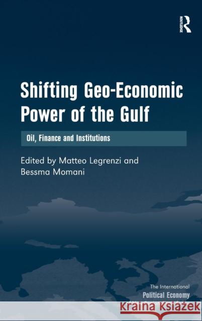 Shifting Geo-Economic Power of the Gulf: Oil, Finance and Institutions Momani, Bessma 9781409426707 Ashgate Publishing Limited - książka