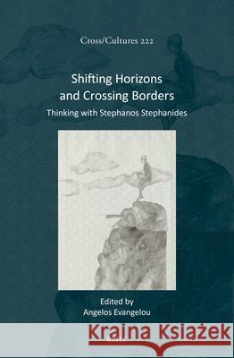 Shifting Horizons and Crossing Borders: Thinking with Stephanos Stephanides Angelos Evangelou 9789004693302 Brill - książka