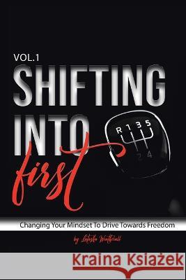 Shifting into First: Changing Your Mindset to Drive Towards Freedom Latasha Weatherall 9781665735490 Archway Publishing - książka