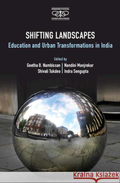 Shifting Landscapes: Education and Urban Transformations in India Geetha B. Nambissan Nandini Manjrekar Shivali Tukdeo 9781009596893 Cambridge University Press - książka